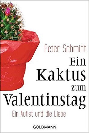  Ein Kaktus zum Valentinstag: Ein Autist und die Liebe