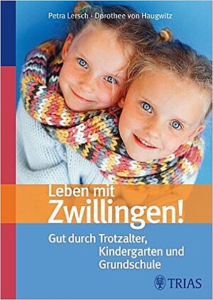 Leben mit Zwillingen!: Gut durch Trotzalter, Kindergarten und Grundschule